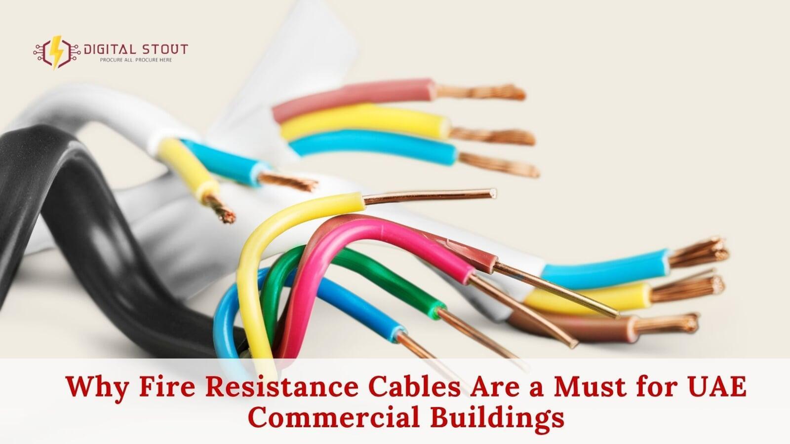 Why Fire Resistance Cables Are a Must for UAE Commercial Buildings